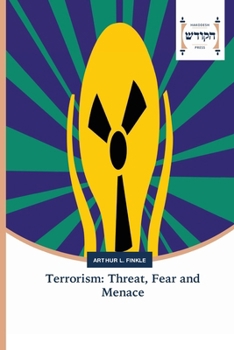 Terrorism: Threat, Fear and Menace
