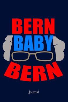 Paperback Bern Baby Bern Journal: Bernie Sanders Notebook Book