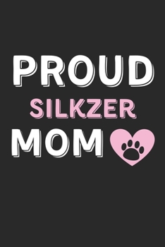 Paperback Proud Silkzer Mom: Lined Journal, 120 Pages, 6 x 9, Silkzer Dog Mom Gift Idea, Black Matte Finish (Proud Silkzer Mom Journal) Book