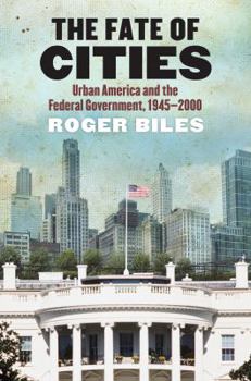 Hardcover The Fate of Cities: Urban America and the Federal Government, 1945-2000 Book