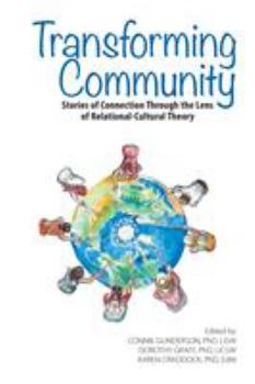 Paperback Transforming Community: Stories of Connection Through the Lens of Relational-Cultural Theory Book
