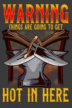 Paperback Warning Things Are Going To Get Hot in Here: Bladesmith Book