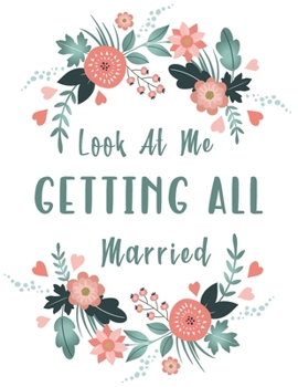 Paperback Look at Me Getting All Married: Complete Wedding Planner for Brides to Be Book