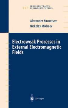 Paperback Electroweak Processes in External Electromagnetic Fields Book