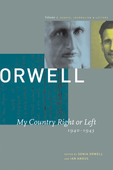 My Country Right or Left: 1940-1943 (The Collected Essays, Journalism & Letters, Vol. 2)