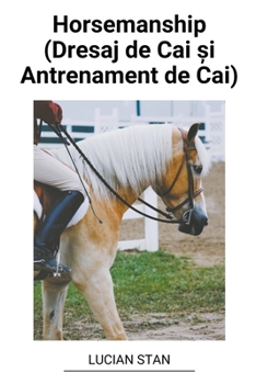 Paperback Horsemanship (Dresaj de Cai și Antrenament de Cai) [Romanian] Book