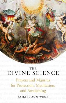Paperback The Divine Science: Prayers and Mantras for Protection and Awakening Book