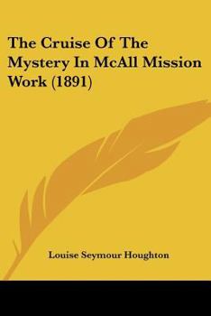 Paperback The Cruise Of The Mystery In McAll Mission Work (1891) Book