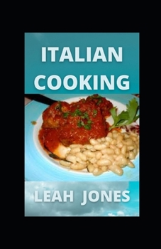 Italian Cooking: Recipes on Tuscan Cooking