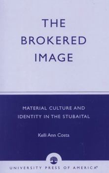 Paperback The Brokered Image: Material Culture and Identity in the Stubaital Book