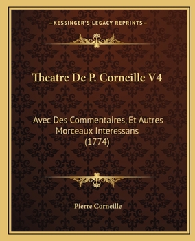 Paperback Theatre De P. Corneille V4: Avec Des Commentaires, Et Autres Morceaux Interessans (1774) [French] Book