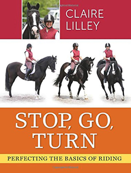 Paperback Stop, Go, Turn: Perfecting the Basics of Riding Book