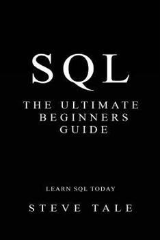Paperback SQL: The Ultimate Beginners Guide: Learn SQL Today Book
