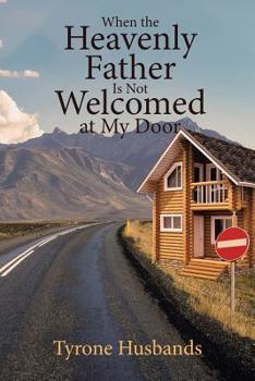 Paperback When The Heavenly Father Is Not Welcomed At My Door Book