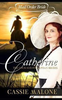 Paperback Mail Order Bride: Catherine: The Courageous Orphan Brides (Western Historical Romance) Book