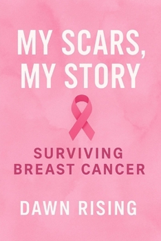 Paperback My Scars My Story: Surviving Breast Cancer Book