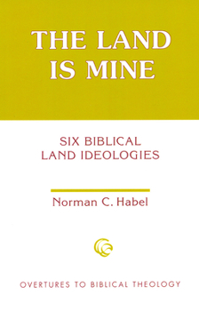 The Land Is Mine: Six Biblical Land Ideologies (Overtures to Biblical Theology) - Book  of the Overtures to Biblical Theology
