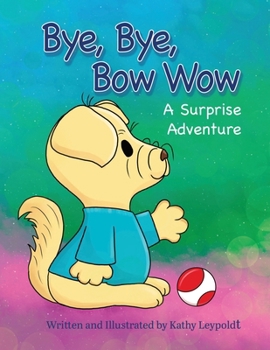 Paperback Bye, Bye, Bow Wow A Surprise Adventure Book