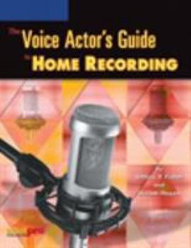 Paperback The Voice Actor S Guide to Home Recording Book