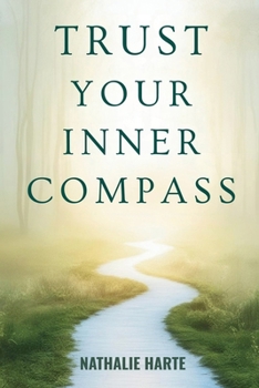 Trust Your Inner Compass: Master the Art of Intuitive Decision-Making and Live in Alignment with Your True Self (The Emotional Mastery Collection: Realign, Empower, Lead)