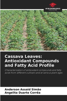 Paperback Cassava Leaves: Antioxidant Compounds and Fatty Acid Profile Book