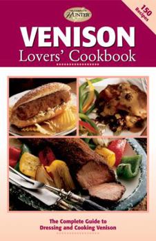 Paperback Venison Lovers' Cookbook: The Complete Guide to Dressing and Cooking Venison Book