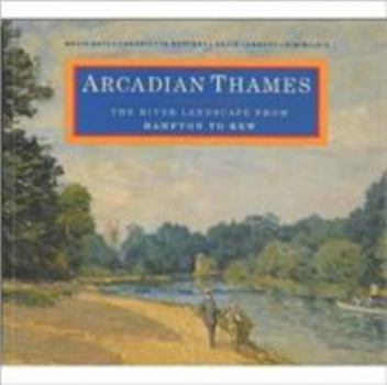 Paperback Arcadian Thames: The River Landscape from Hampton to Kew Book