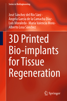 3D Printed Bio-implants for Tissue Regeneration (Series in BioEngineering)