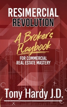 Hardcover Resimercial Revolution: A Broker's Playbook for Commercial Real Estate Mastery (Book # 1) Book