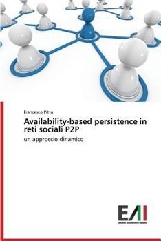 Paperback Availability-based persistence in reti sociali P2P [Italian] Book
