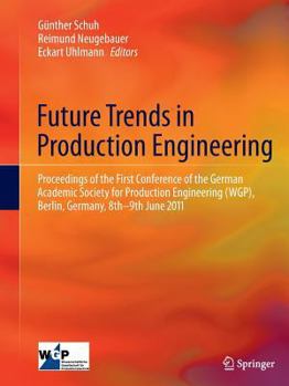 Paperback Future Trends in Production Engineering: Proceedings of the First Conference of the German Academic Society for Production Engineering (Wgp), Berlin, Book