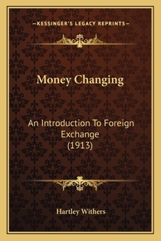 Paperback Money Changing: An Introduction To Foreign Exchange (1913) Book