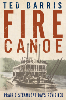 Hardcover Fire Canoe: Prairie Steamboat Days Revisited Book