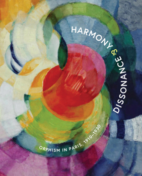 Hardcover Harmony and Dissonance: Orphism in Paris, 1910-1930 Book