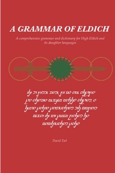 Paperback A Grammar of Eldich: A Comprehensive Grammar of High Eldich and its daughter languages Book