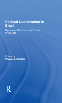 Hardcover Political Liberalization in Brazil: Dynamics, Dilemmas, and Future Prospects Book