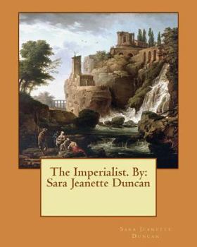 Paperback The Imperialist. NOVEL By: Sara Jeanette Duncan Book