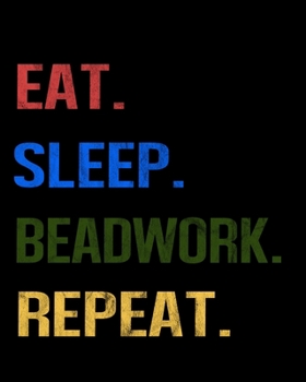 Eat Sleep Beadwork Repeat: Enthusiasts Retro Themed Colors Gratitude Journal 386 Pages Notebook 193 Days 8x10 Meal Planner