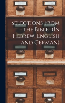 Hardcover Selections From the Bible...(In Hebrew, English and German) Book