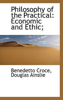 Philosophy of the Practical : Economic and Ethic