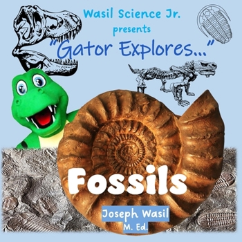 Paperback Gator Explores: Fossils! Book