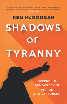 Hardcover Shadows of Tyranny: Defending Democracy in an Age of Dictatorship Book