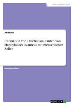 Paperback Interaktion von Deletionsmutanten von Staphylococcus aureus mit menschlichen Zellen [German] Book