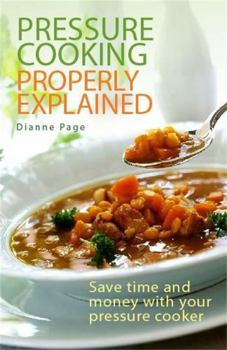 Paperback Pressure Cooking Properly Explained: Save time and money with your pressure cooker Book