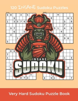 Paperback Very Hard Sudoku Puzzle Book: 120 Insane Sudoku Puzzles With Solutions For Advanced Players (vol.1) Book