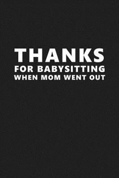 Thanks For Babysitting When Mom Went Out: Funny Father Gift