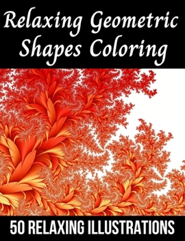 Paperback Relaxing Geometric Shapes Coloring: Geometric Colouring book for adults: tessellation colouring: 50 Stress less geometric patterns to colour Book