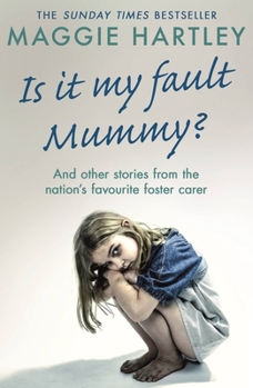 Paperback Is It My Fault Mummy?: And Other True Stories from the Nation's Favourite Foster Carer Book