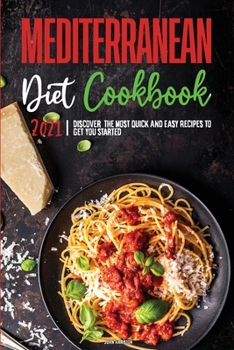Paperback Mediterranean Diet Cookbook 2021: Discover the most Quick & Easy Recipes to Get You Started Book