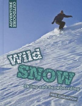 Library Binding Wild Snow: Skiing and Snowboarding Book